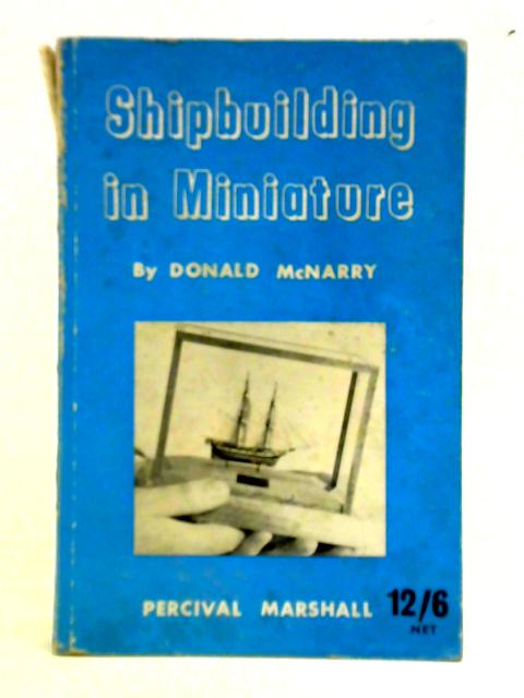 Shipbuilding In Miniature von Donald Mcnarry