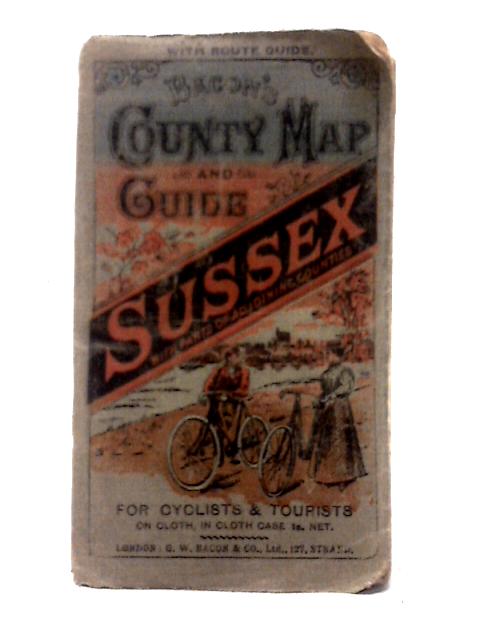 Bacon's County Map and Guide: Sussex with Parts of Adjoining Counties, for Cyclists and Tourists By Unstated
