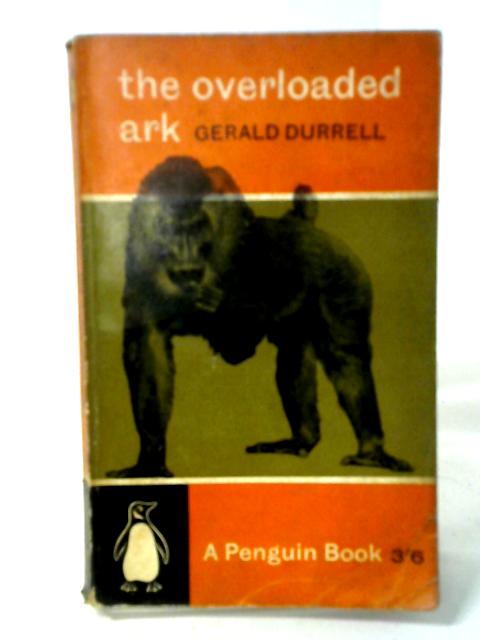 The Overloaded Ark By Gerald M. Durrell