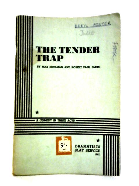 The Tender Trap;: A Comedy In Three Acts By Max Shulman