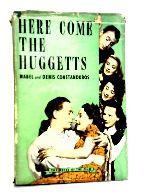 Here Come the Huggetts By Mabel and Denis Constanduros