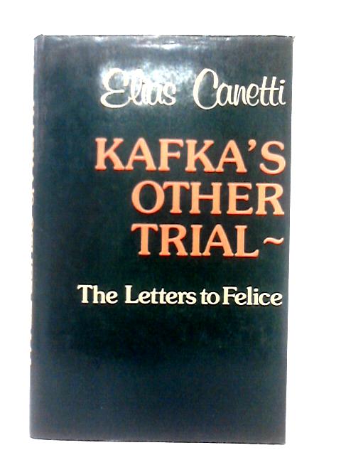 Kafka's Other Trial: The Letters to Felice von Elias Canetti