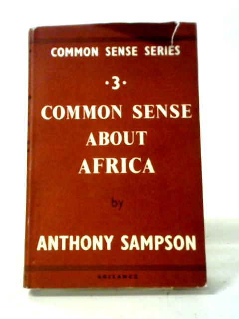 Common Sense About Africa von Anthony Sampson