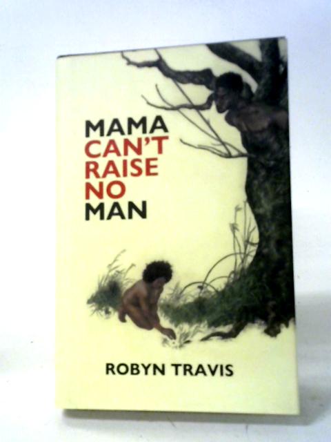 Mama Can't Raise No Man von Robyn Travis