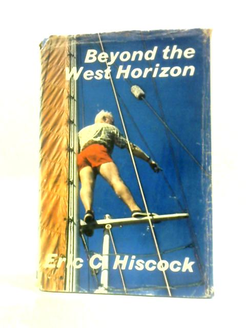 Beyond the West Horizon von Eric C.Hiscock