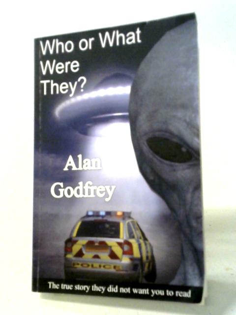 Who Or What Were They By Alan Godfrey