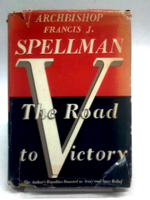 The Road To Victory von Francis J. Spellman