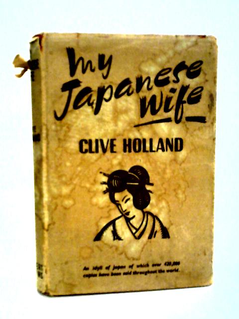 My Japanese Wife: An Idyll of Japan By Clive Holland