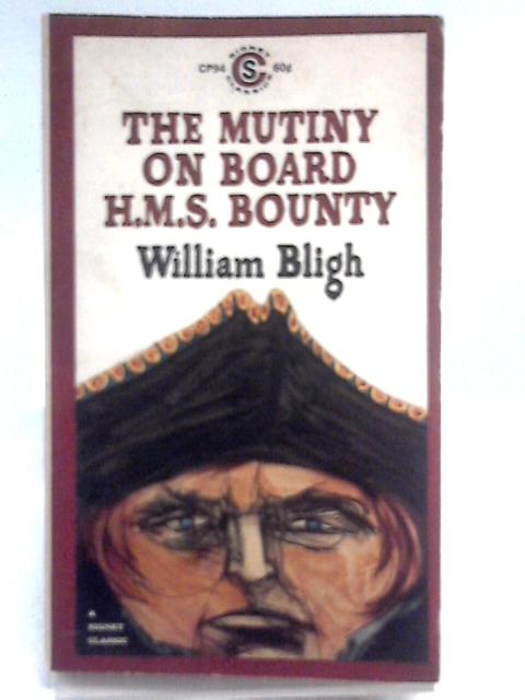 The Mutiny on Board H.M.S. Bounty By William Bligh