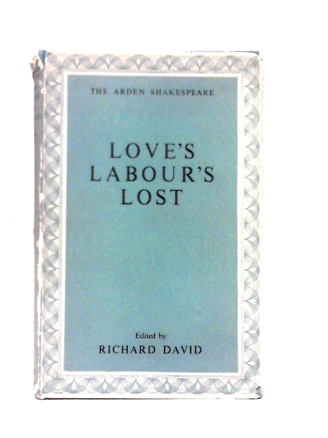 The Arden Shakespeare, Love's Labour's Lost By Richard David (ed)