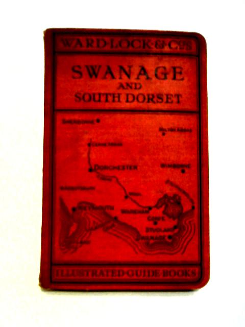 A Pictorial and Descriptive Guide to Swanage, Studland etc By Various