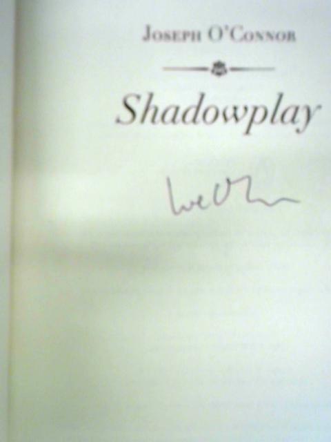 Shadowplay By Joseph O'Connor