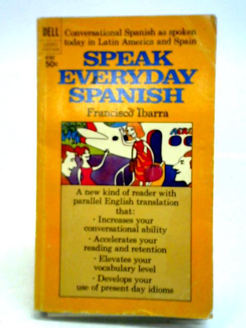Speak Everyday Spanish By Francisco Ibarra