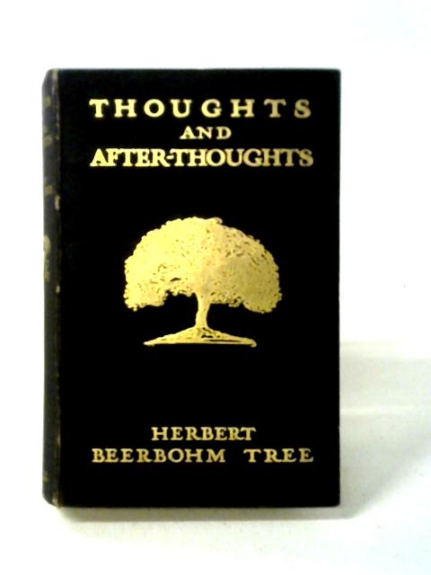 Thoughts and After Thoughts By Herbert Berrbohm Tree