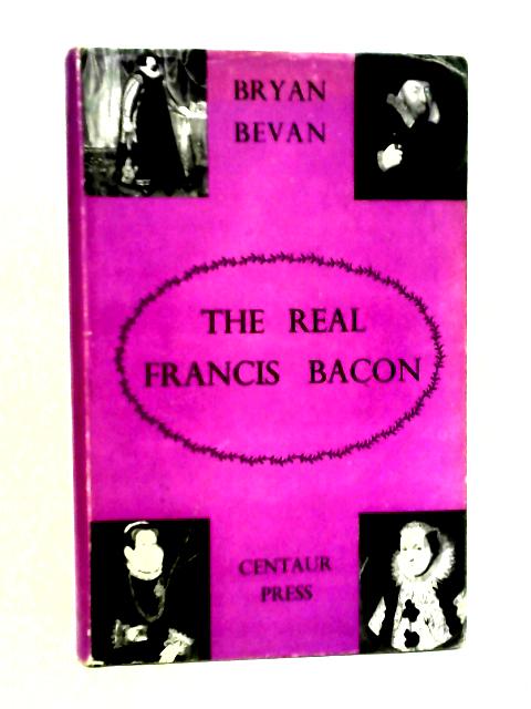 The Real Francis Bacon By Bryan Bevan