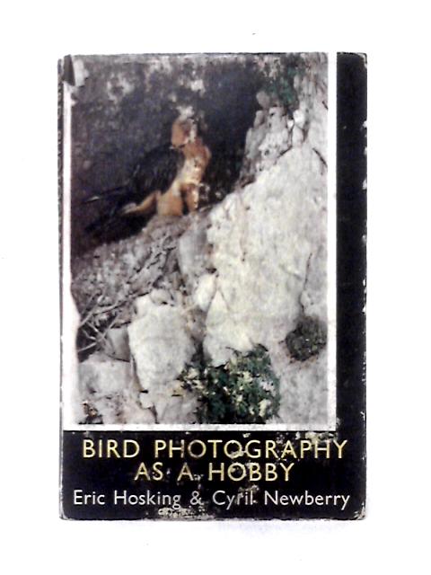 Bird Photography As A Hobby By Eric Hosking and Cyril Newberry