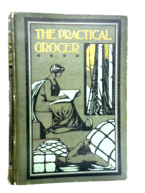 The Practical Grocer: Volume Three von W. H. Simmonds