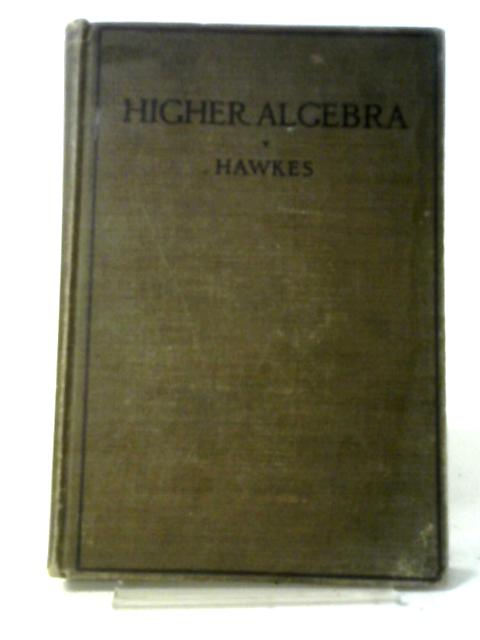 Higher Algebra von Herbert E Hawkes