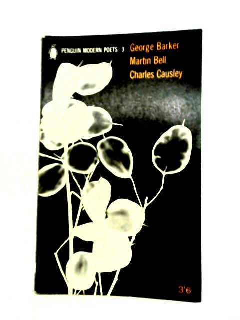 Penguin Modern Poets Book 3 Barker, Bell, Causley By George Barker et al