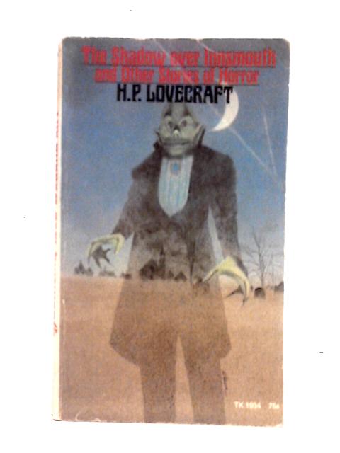 The Shadow Over Innsmouth And Other Stories Of Horror By H. P. Lovecraft