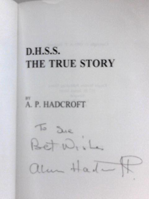 D.H.S.S. The True Story By A. P. Hadcroft