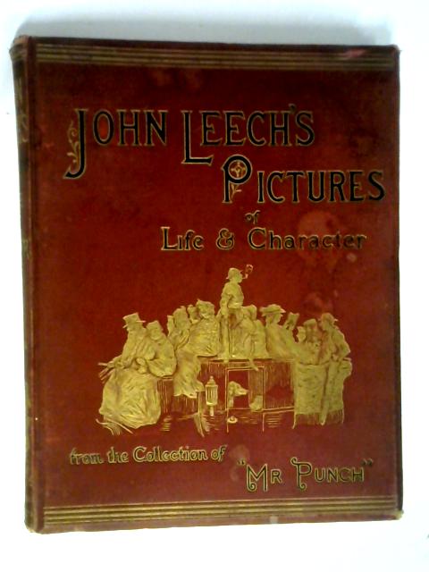 John Leech's Pictures of Life and Character from the collection of "Mr Punch" 1887 By John Leech