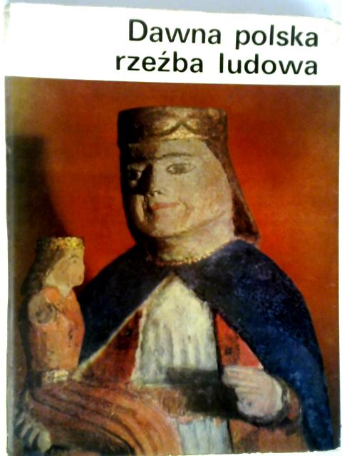 Dawna Polska Rzezba Ludowa par Jozef Grabowski
