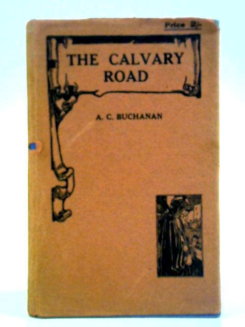 The Calvary Road By A. C. Buchanan