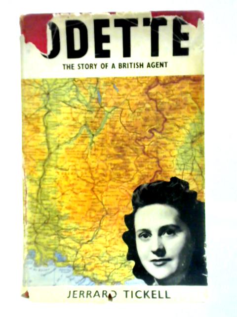 Odette: The Story Of A British Agent By Jerrard Tickell