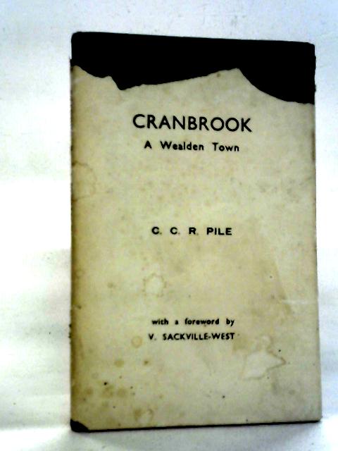 Cranbrook: A Wealden Town von C C R Pile