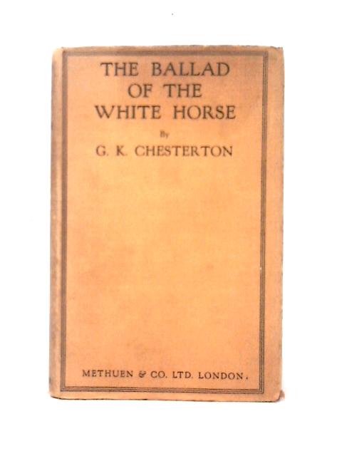 The Ballad of the White Horse By G. K. Chesterton