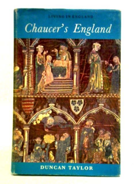 Living In England Chaucer's England von Duncan Burnett Taylor