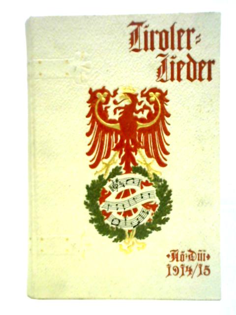 Echte Tiroler-Lieder (Volume II) By Franz Friedrich Kohl & Josef Reiter