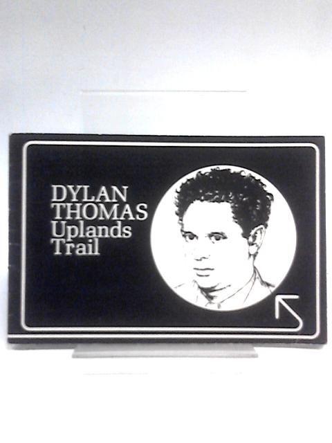 Dylan Thomas, Uplands Trail By Unstated