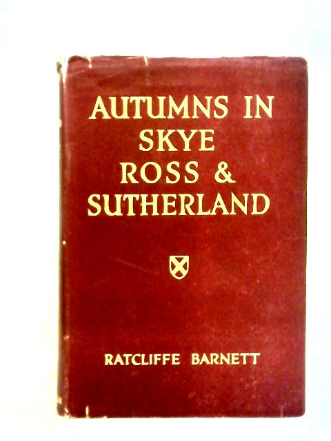 Autumns in Skye, Ross and Sutherland von T. Ratcliffe Barnett