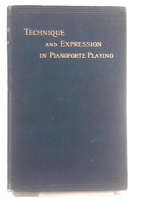 Technique And Expression In Pianoforte Playing By Franklin Taylor