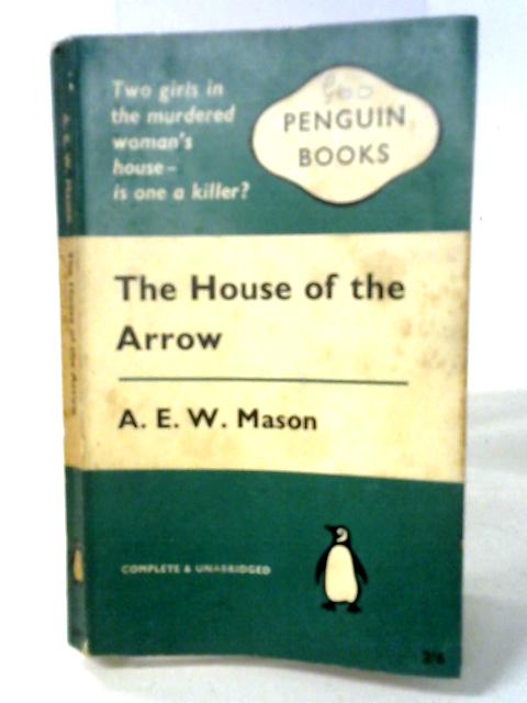 The House of the Arrow By A.E.W. Mason