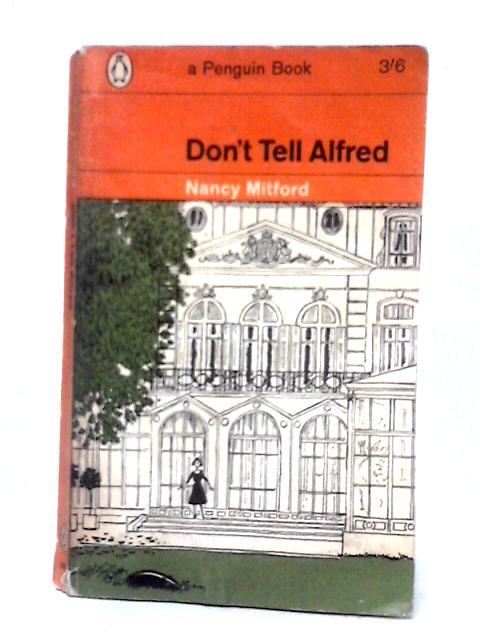 Don't Tell Alfred (Penguin Books. no. 1976.) By Nancy Mitford