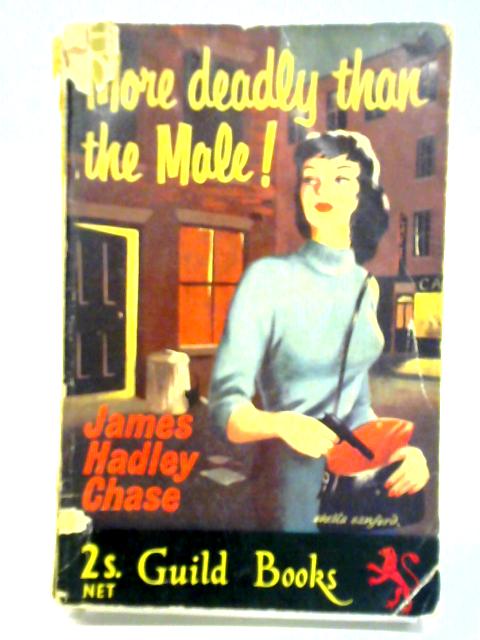 More Deadly than the Male! By James Hadley chase