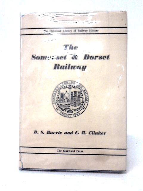 The Somerset & Dorset Railway von D. S. Barrie & C.R. Clinker