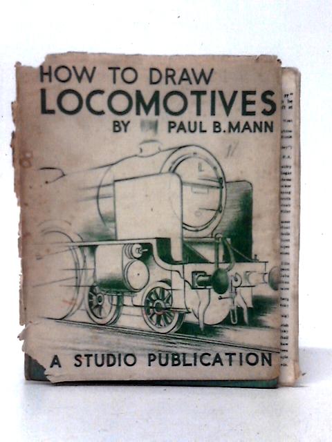 How to Draw Locomotives von Paul B. Mann