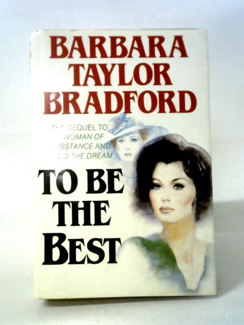 To Be The Best By Barbara Taylor Bradford