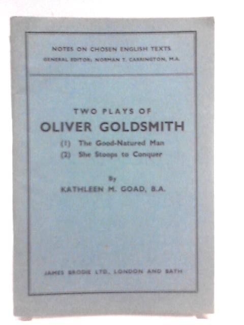 Two Plays of Oliver Goldsmith - (The Good-Natured Man & She Stoops to Conquer) von Kathleen M. Goad