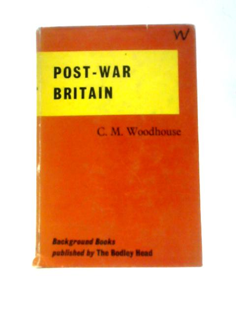 Post-war Britain (Background Books) von C M Woodhouse