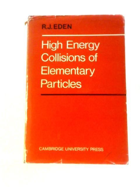 High-Energy Collisions Elementary Particles By R.J.Eden