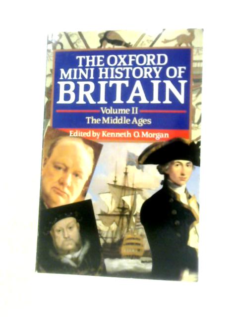 The Oxford Mini History Of Britain: Volume II The Middle Ages By Kenneth O.Morgan (Ed.)