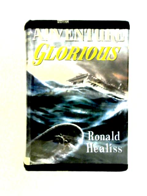 Adventure Glorious By Ronald Healiss