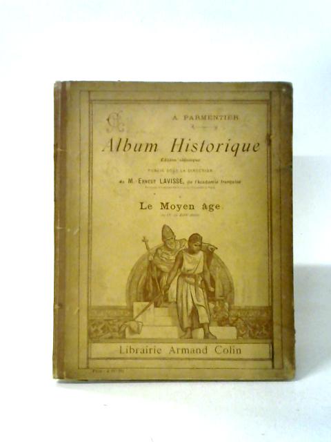 Album Historique: Le Moyen Age By Ernest Lavisse, A. Parmentier