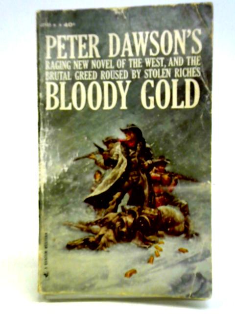 Bloody Gold By Peter Dawson