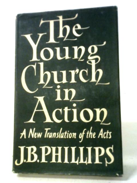 The Young Church In Action von J B Phillips